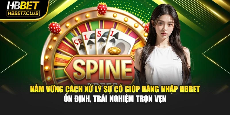 Nắm vững cách xử lý sự cố giúp đăng nhập HBBET ổn định, trải nghiệm trọn vẹn