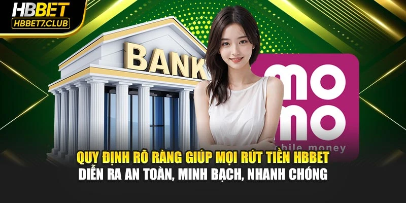 Quy định rõ ràng giúp mọi rút tiền HBBET diễn ra an toàn, minh bạch, nhanh chóng