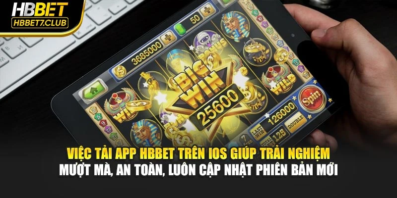 Việc tải app HBBET trên IOS giúp trải nghiệm mượt mà, an toàn, luôn cập nhật phiên bản mới