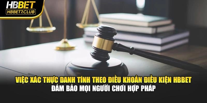 Việc xác thực danh tính theo điều khoản điều kiện HBBET đảm bảo mọi người chơi hợp pháp