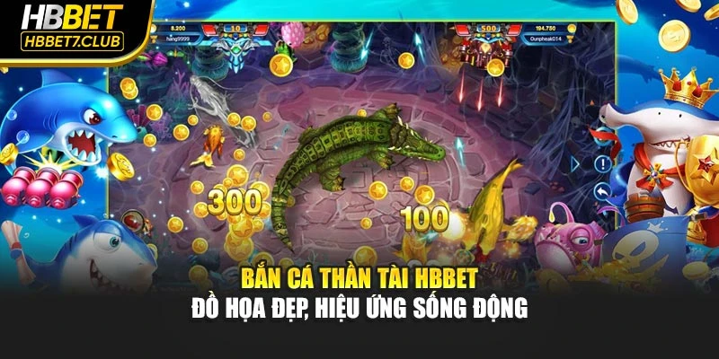 Bắn Cá Thần Tài HBBET – Đồ Họa Đẹp, Hiệu Ứng Sống Động