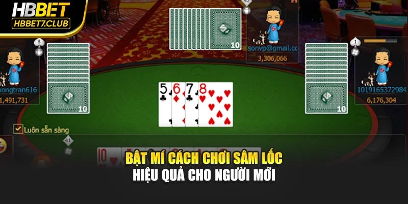 Bật mí cách chơi Sâm Lốc hiệu quả cho người mới