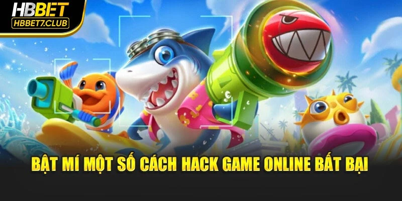 Bật mí một số cách hack game online bất bại 