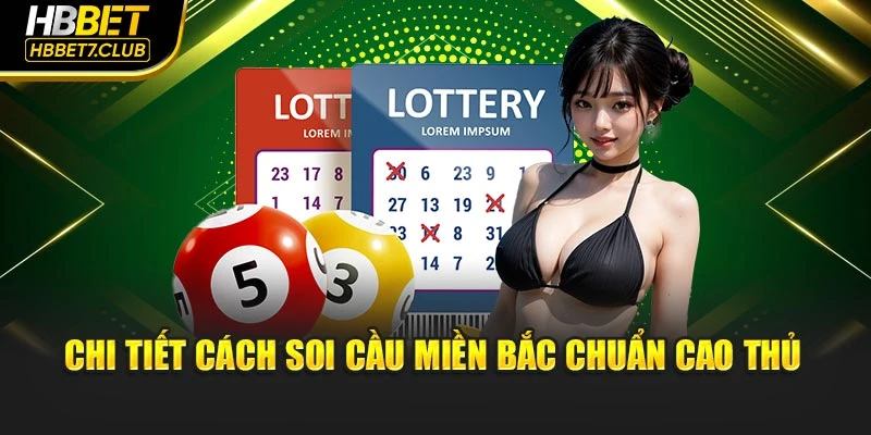 Chi tiết cách soi cầu miền Bắc chuẩn cao thủ