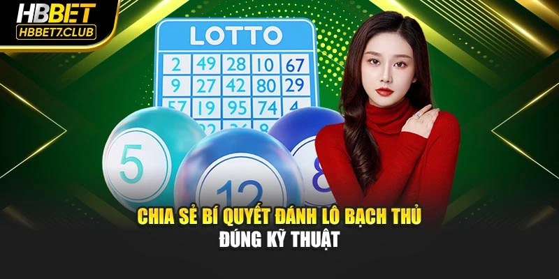 Chia sẻ bí quyết đánh lô bạch thủ đúng kỹ thuật