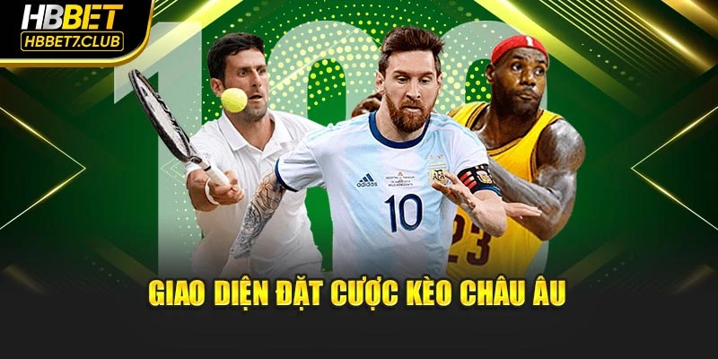 Giao diện đặt cược kèo châu Âu