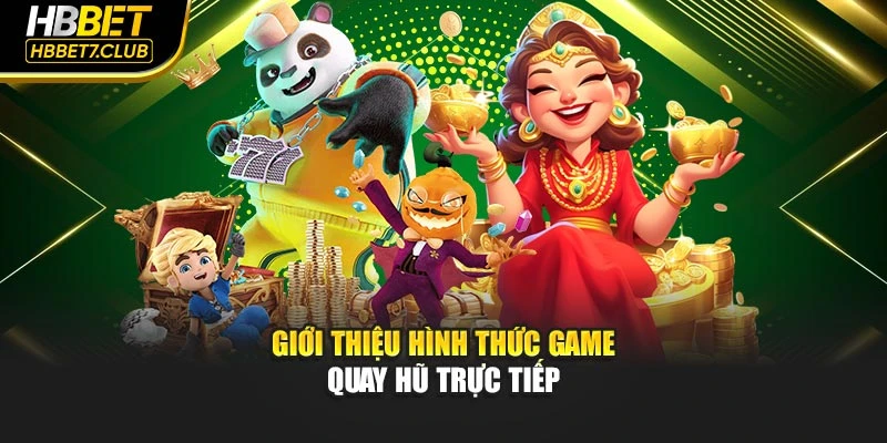 Giới thiệu hình thức game quay hũ trực tiếp