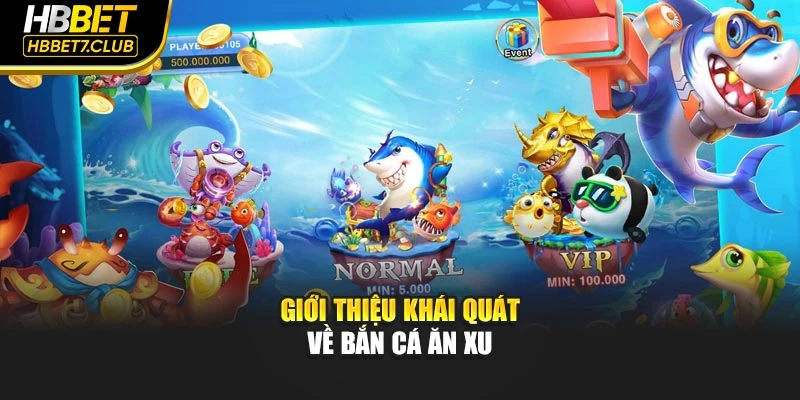 Giới thiệu khái quát về bắn cá ăn xu