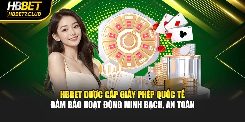 HBBET được cấp giấy phép quốc tế đảm bảo hoạt động minh bạch, an toàn