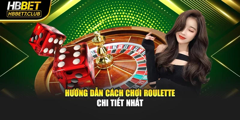 Hướng dẫn cách chơi Roulette chi tiết nhất