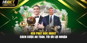 Kèo Phạt Góc HBBET – Cách Cược An Toàn, Tối Ưu Lợi Nhuận