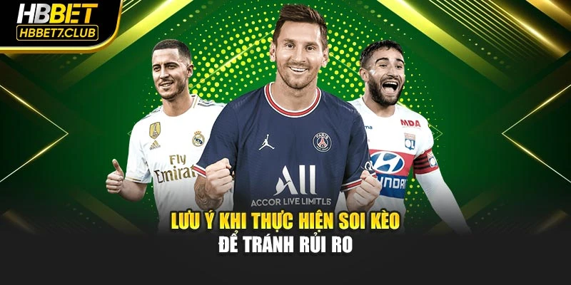 Lưu ý khi thực hiện soi kèo để tránh rủi ro