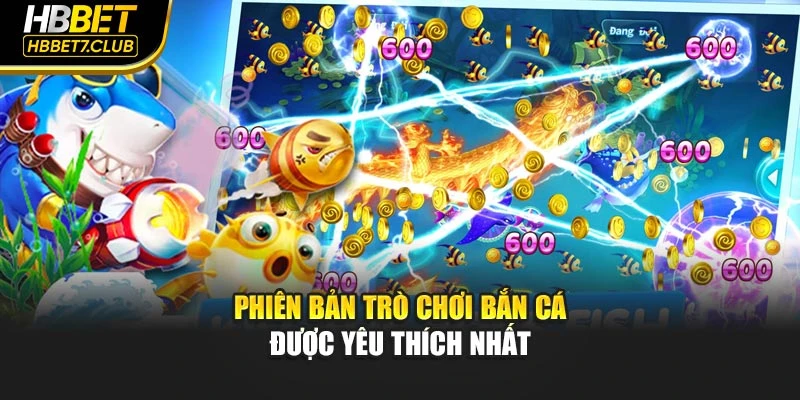 Phiên bản trò chơi bắn cá được yêu thích nhất