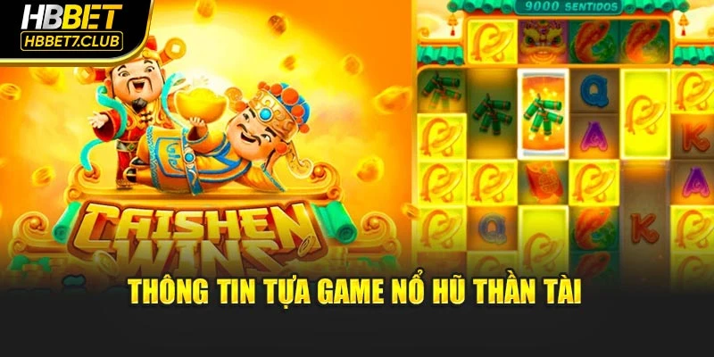 Thông tin tựa game nổ hũ Thần Tài