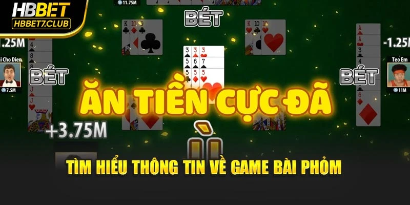 Tìm hiểu thông tin về game bài Phỏm