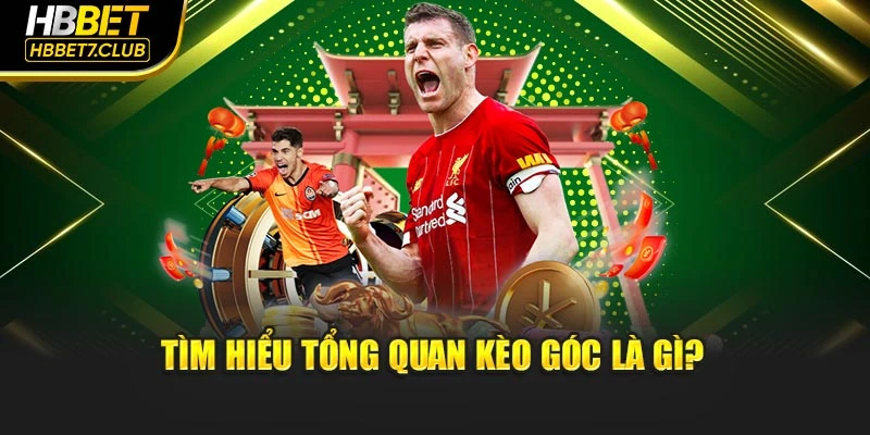 Tìm hiểu tổng quan kèo góc là gì?