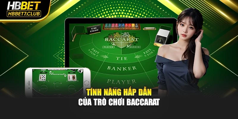 Tính năng hấp dẫn của tựa game Baccarat