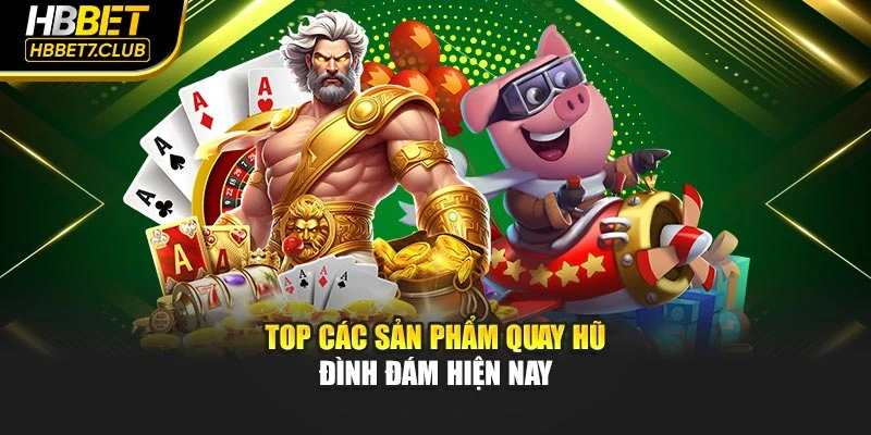 Top các sản phẩm quay hũ đình đám hiện nay